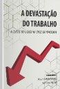 A Devastação do Trabalho - A Classe do Labor na Crise da Pandemia